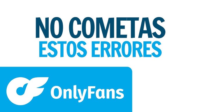 Errores habituales al comenzar en OnlyFans y cómo evitarlos